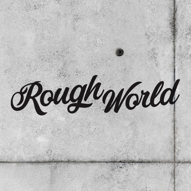 Rough World Cursive - 10" Decal